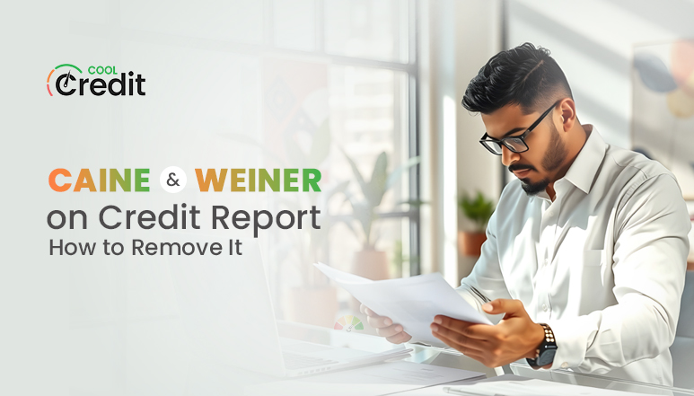 Caine and Weiner on Credit Report -How to Remove It
