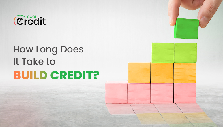 How Long Does It Take to Build Credit